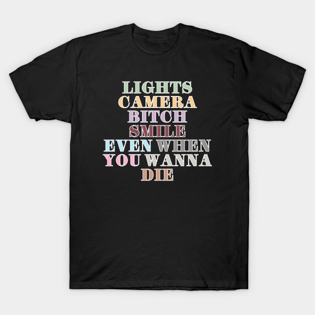 Lights Camera Bitch Smile T-Shirt by Likeable Design